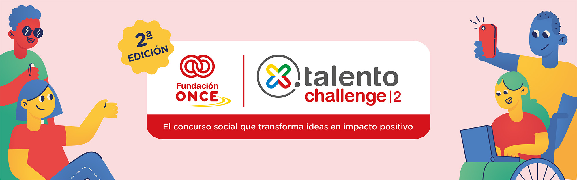 2ª Edición X Talento Challenge. El concurso social que transforma ideas en impacto positivo.